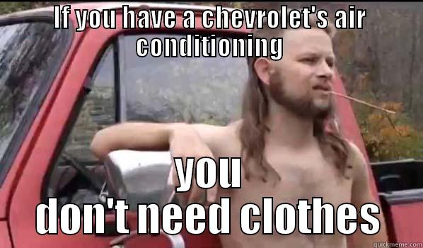 IF YOU HAVE A CHEVROLET'S AIR CONDITIONING YOU DON'T NEED CLOTHES Almost Politically Correct Redneck