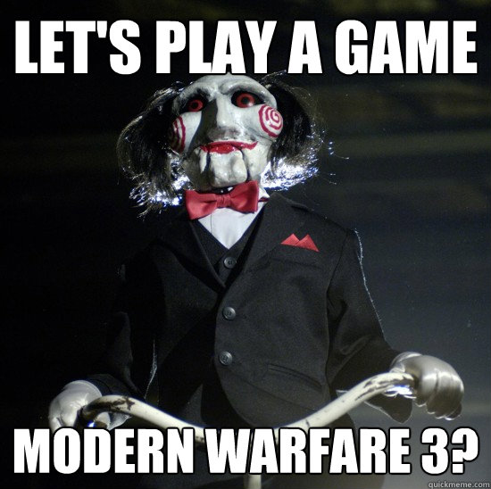 Let's play a game Modern Warfare 3?  