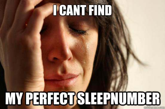 I cant find my perfect sleepnumber  First World Problems