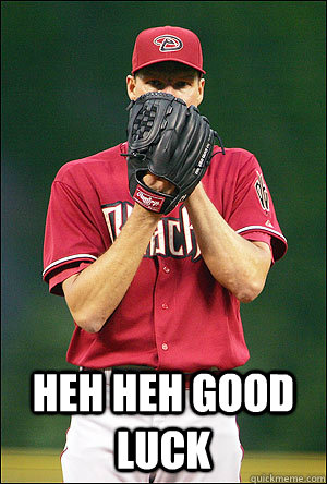 Heh Heh Good Luck - Heh Heh Good Luck  Randy Johnson Soon