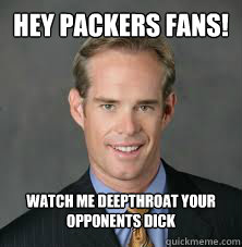 HEY PACKERS FANS! WATCH ME DEEPTHROAT YOUR OPPONENTS DICK  Joe Buck is Mildly Intrigued