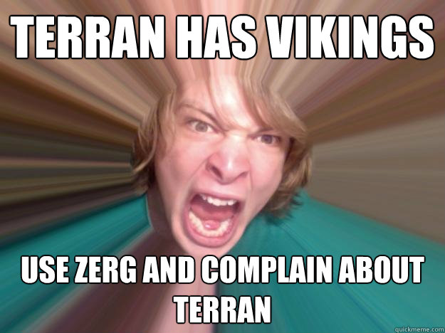 terran has vikings use zerg and complain about terran - terran has vikings use zerg and complain about terran  Salty Thomas