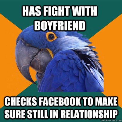 Has fight with boyfriend checks facebook to make sure still in relationship - Has fight with boyfriend checks facebook to make sure still in relationship  Misc