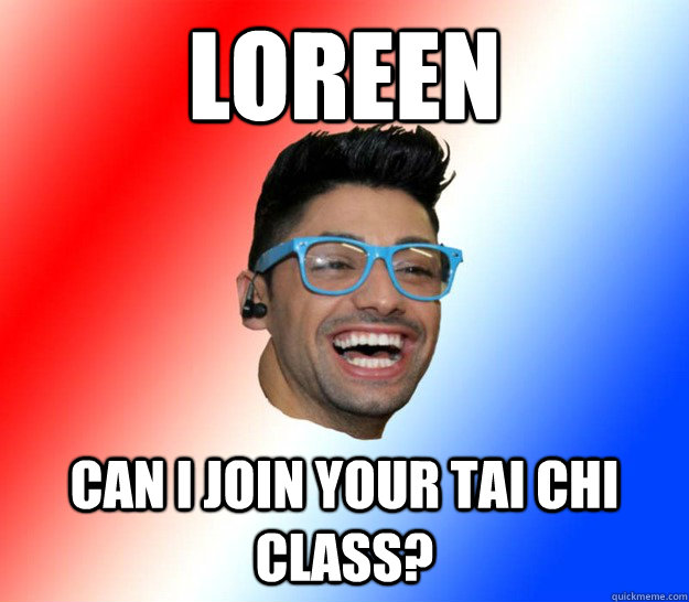 Loreen can i join your tai chi class? - Loreen can i join your tai chi class?  Stupid Eurovision Fan