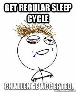 get regular sleep cycle  - get regular sleep cycle   broomball drunk challenge accepted