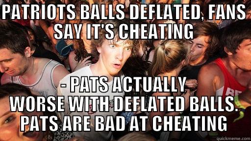 PATRIOTS BALLS DEFLATED, FANS SAY IT'S CHEATING - PATS ACTUALLY WORSE WITH DEFLATED BALLS. PATS ARE BAD AT CHEATING Sudden Clarity Clarence