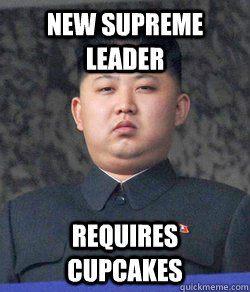 NEW SUPREME LEADER REQUIRES CUPCAKES - NEW SUPREME LEADER REQUIRES CUPCAKES  Misc