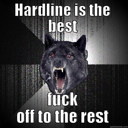 HARDLINE IS THE BEST FUCK OFF TO THE REST Insanity Wolf