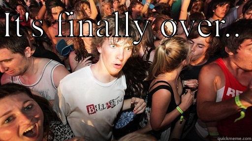 IT'S FINALLY OVER..   Sudden Clarity Clarence