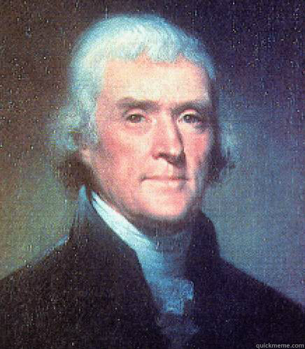   -    Unimpressed Thomas Jefferson