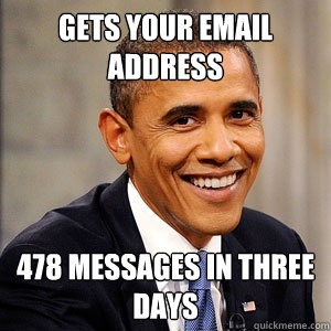 gets your email address 478 messages in three days - gets your email address 478 messages in three days  Overly Attached Presidential Candidate