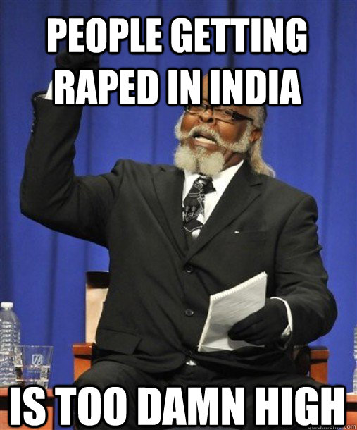people getting raped in india Is too damn high  - people getting raped in india Is too damn high   2damnhigh2