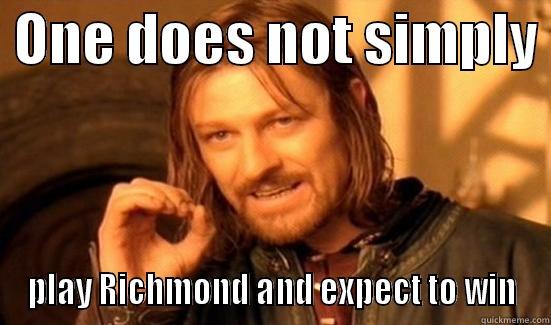  ONE DOES NOT SIMPLY  PLAY RICHMOND AND EXPECT TO WIN Boromir