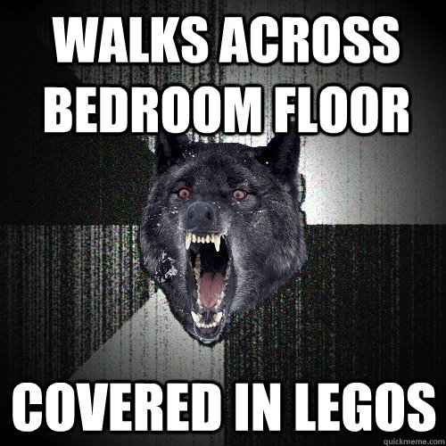 Walks across bedroom floor covered in legos  Insanity Wolf