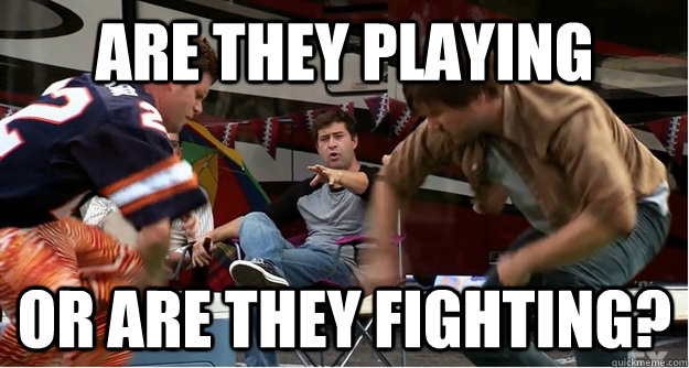 ARE THey playing or are they fighting? - ARE THey playing or are they fighting?  the league