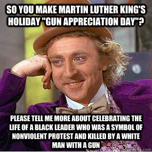 So you make Martin Luther King's holiday 