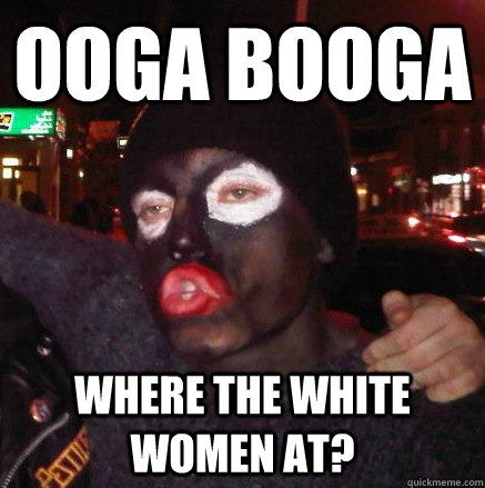 OOGA BOOGA Where the white women at? - OOGA BOOGA Where the white women at?  Misc