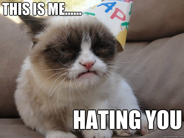 This is me...... Hating you  