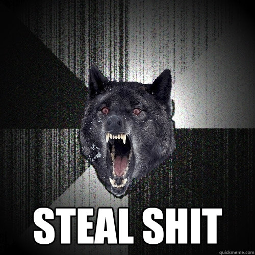  STEAL SHIT -  STEAL SHIT  Insanity Wolf