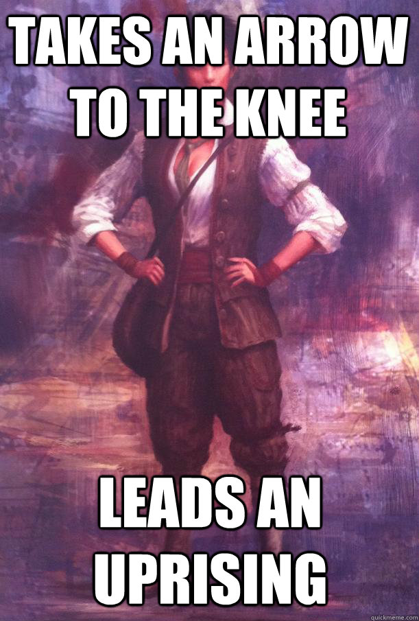 Takes an arrow to the knee Leads an uprising - Takes an arrow to the knee Leads an uprising  Rosa Takes an Arrow