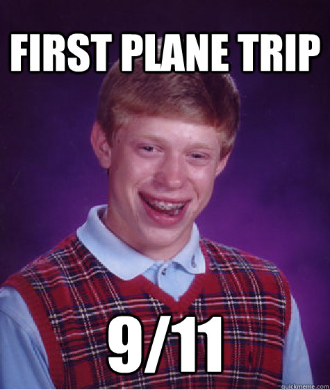 First Plane Trip 9/11 - First Plane Trip 9/11  Unlucky Brian