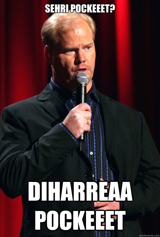 Sehri pockeeet? diharreaa pockeeet  Jim Gaffigan