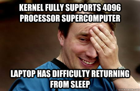 Kernel fully supports 4096 processor supercomputer Laptop has difficulty returning from sleep  