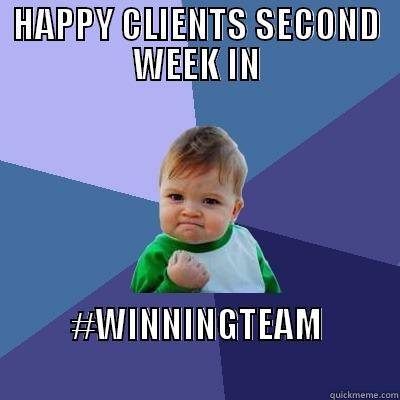 HAPPY CLIENTS SECOND WEEK IN #WINNINGTEAM                             Success Kid