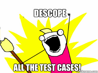 DESCOPE ALL THE TEST CASES!  All The Things