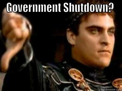 Boooooo with government - GOVERNMENT SHUTDOWN?  Downvoting Roman