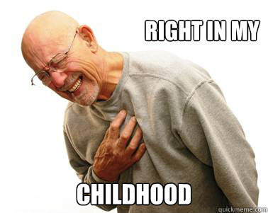 right in my  childhood  Old man Jenkins