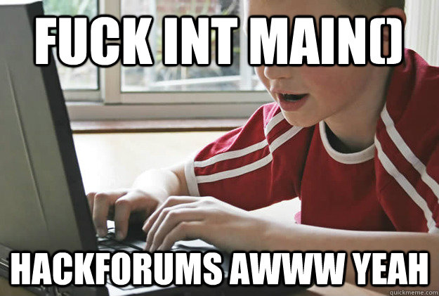 Fuck int main() Hackforums awww yeah  Script Kiddie
