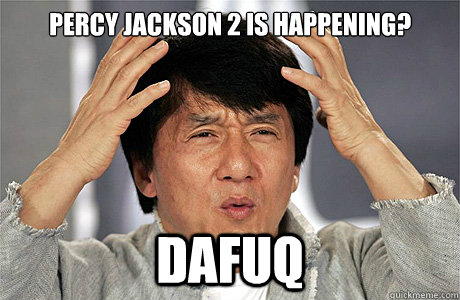 Percy Jackson 2 is happening? DAFUQ - Percy Jackson 2 is happening? DAFUQ  Jackie Chan Meme