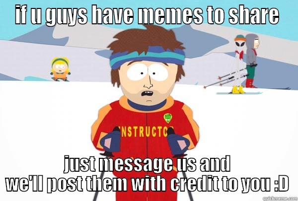 IF U GUYS HAVE MEMES TO SHARE JUST MESSAGE US AND WE'LL POST THEM WITH CREDIT TO YOU :D Super Cool Ski Instructor