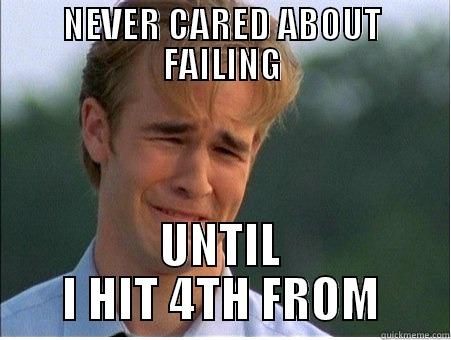 NEVER CARED ABOUT FAILING UNTIL I HIT 4TH FROM 1990s Problems