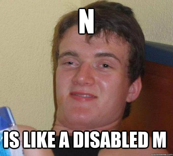 n is like a disabled m - n is like a disabled m  Misc