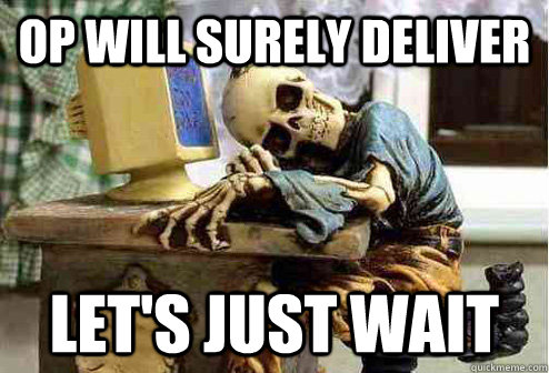 OP will surely deliver Let's just wait  