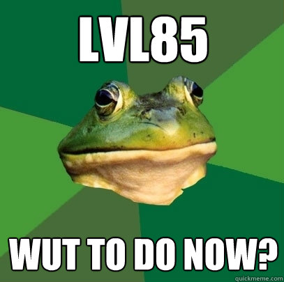 lvl85 wut to do now?  Foul Bachelor Frog