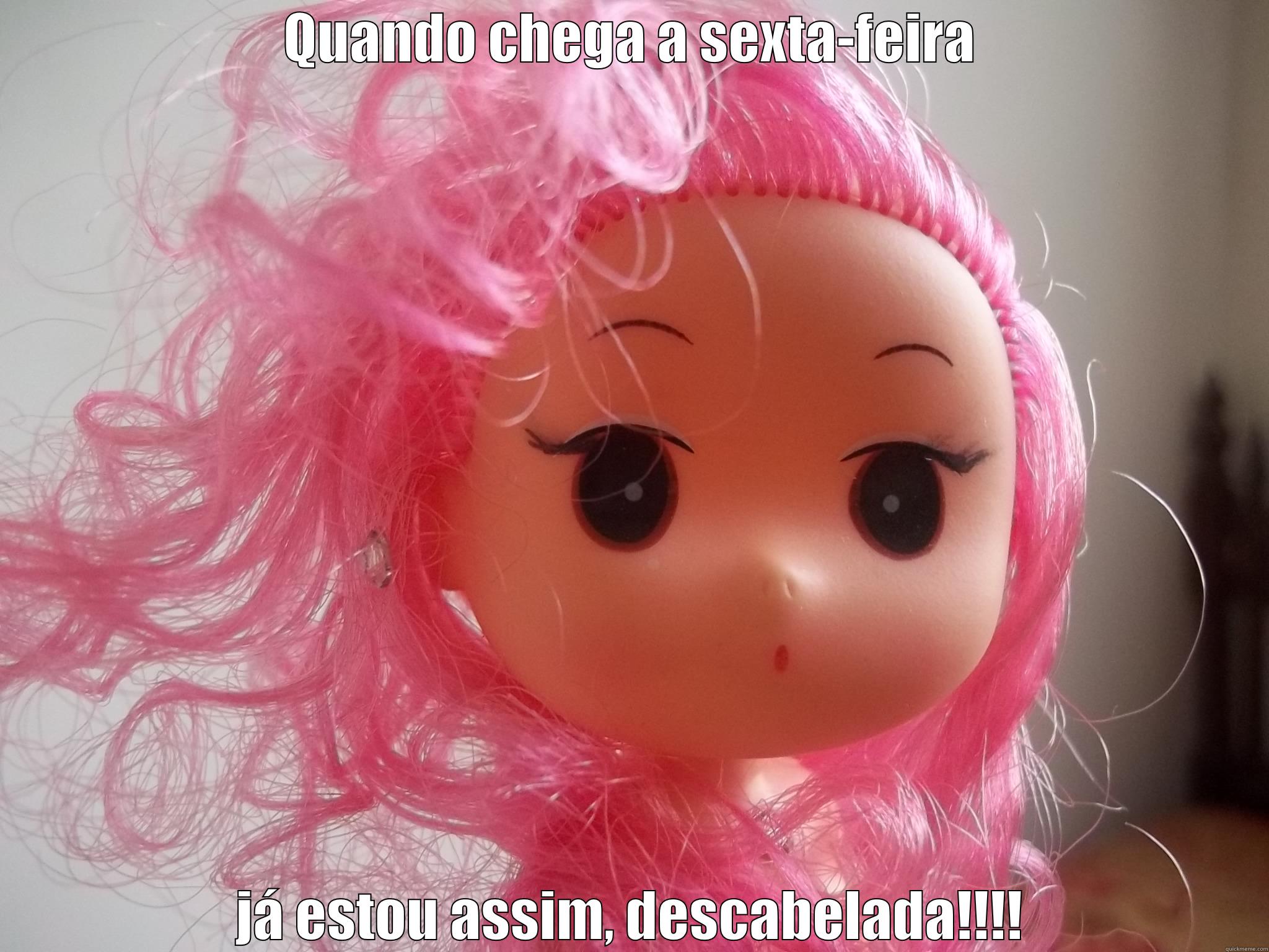 QUANDO CHEGA A SEXTA-FEIRA JÁ ESTOU ASSIM, DESCABELADA!!!! Misc