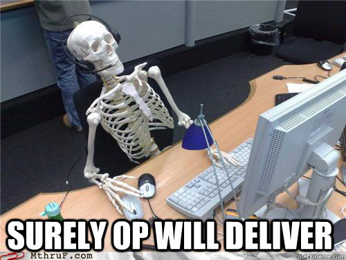  Surely OP will deliver  Waiting skeleton