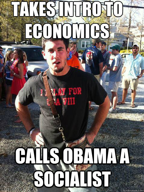 Takes intro to economics  calls obama a socialist  - Takes intro to economics  calls obama a socialist   Southern College Student