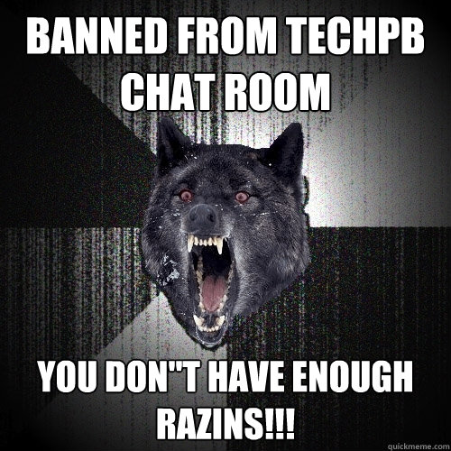 Banned from TechPB Chat Room YOU DON