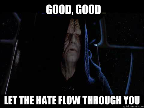 Good, Good Let the hate flow through you   Emperor meme