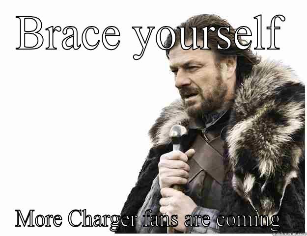 BRACE YOURSELF MORE CHARGER FANS ARE COMING  Imminent Ned