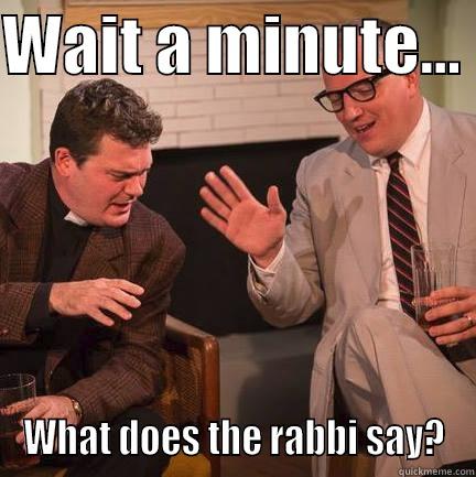 3 Guys Walk Into A Bar - WAIT A MINUTE...  WHAT DOES THE RABBI SAY? Misc