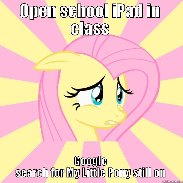 Scumbag life - OPEN SCHOOL IPAD IN CLASS GOOGLE SEARCH FOR MY LITTLE PONY STILL ON Socially awkward brony