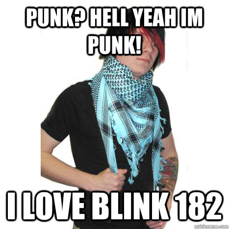 punk? hell yeah im punk! I LOVE BLINK 182 - punk? hell yeah im punk! I LOVE BLINK 182  OBLIVIOUS POSER