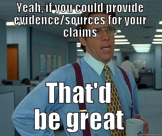 YEAH, IF YOU COULD PROVIDE EVIDENCE/SOURCES FOR YOUR CLAIMS THAT'D BE GREAT Office Space Lumbergh