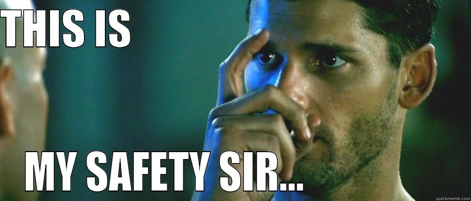 THIS IS                                          MY SAFETY SIR...                  Misc
