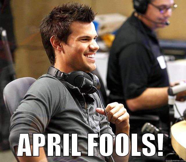 Taylor Lautner -  APRIL FOOLS! Misc